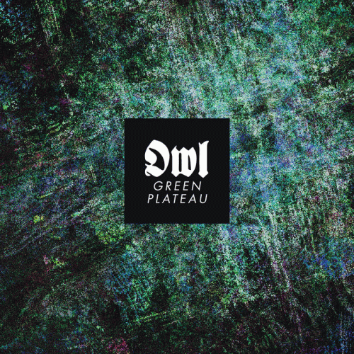 Owl (GER) : Green Plateau